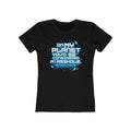On My Planet You'd Be Considered An Asshole. (My Planet Is Earth)  - Women’s T-Shirt
