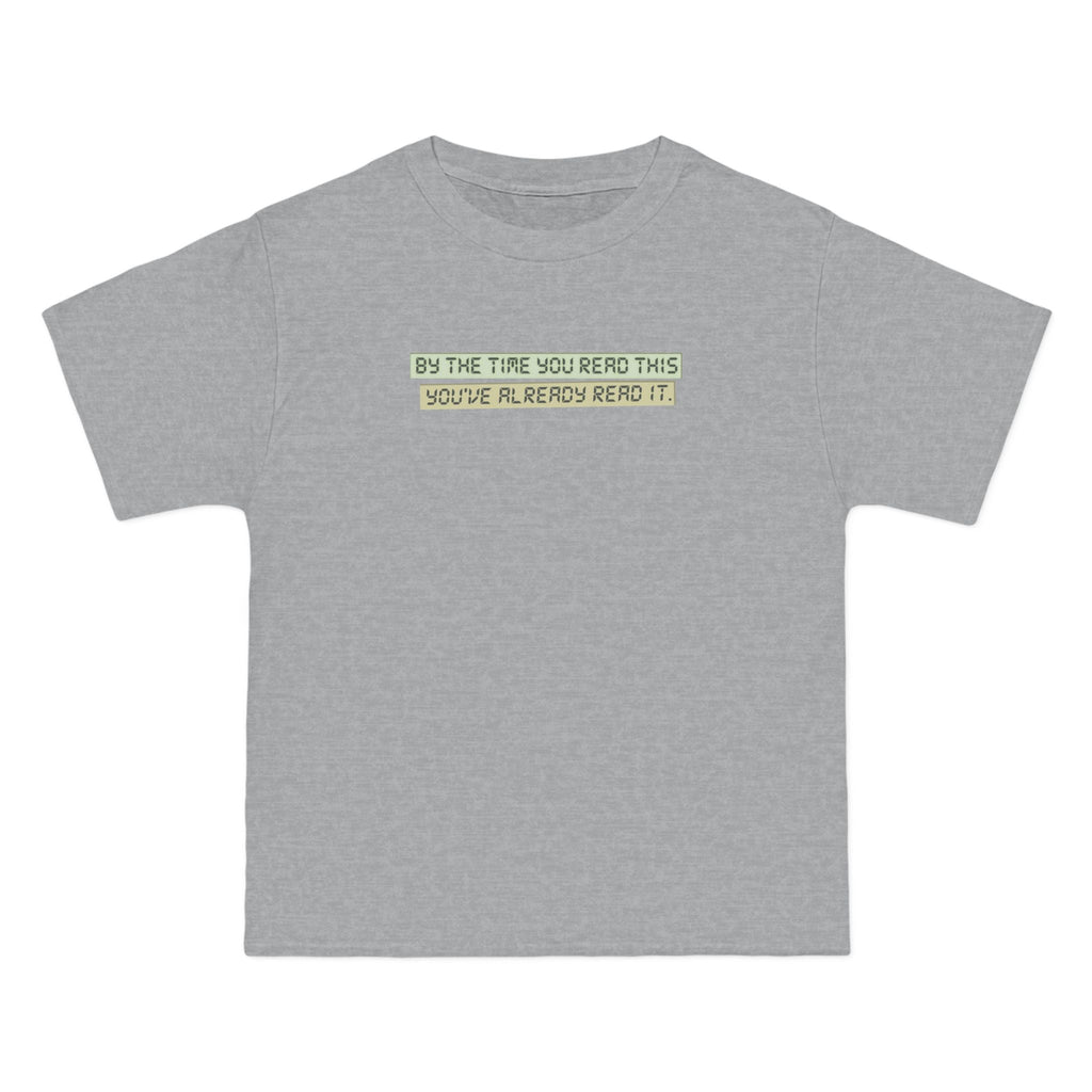 By The Time You Read This You've Already Read It - Men's Heavyweight T-Shirt