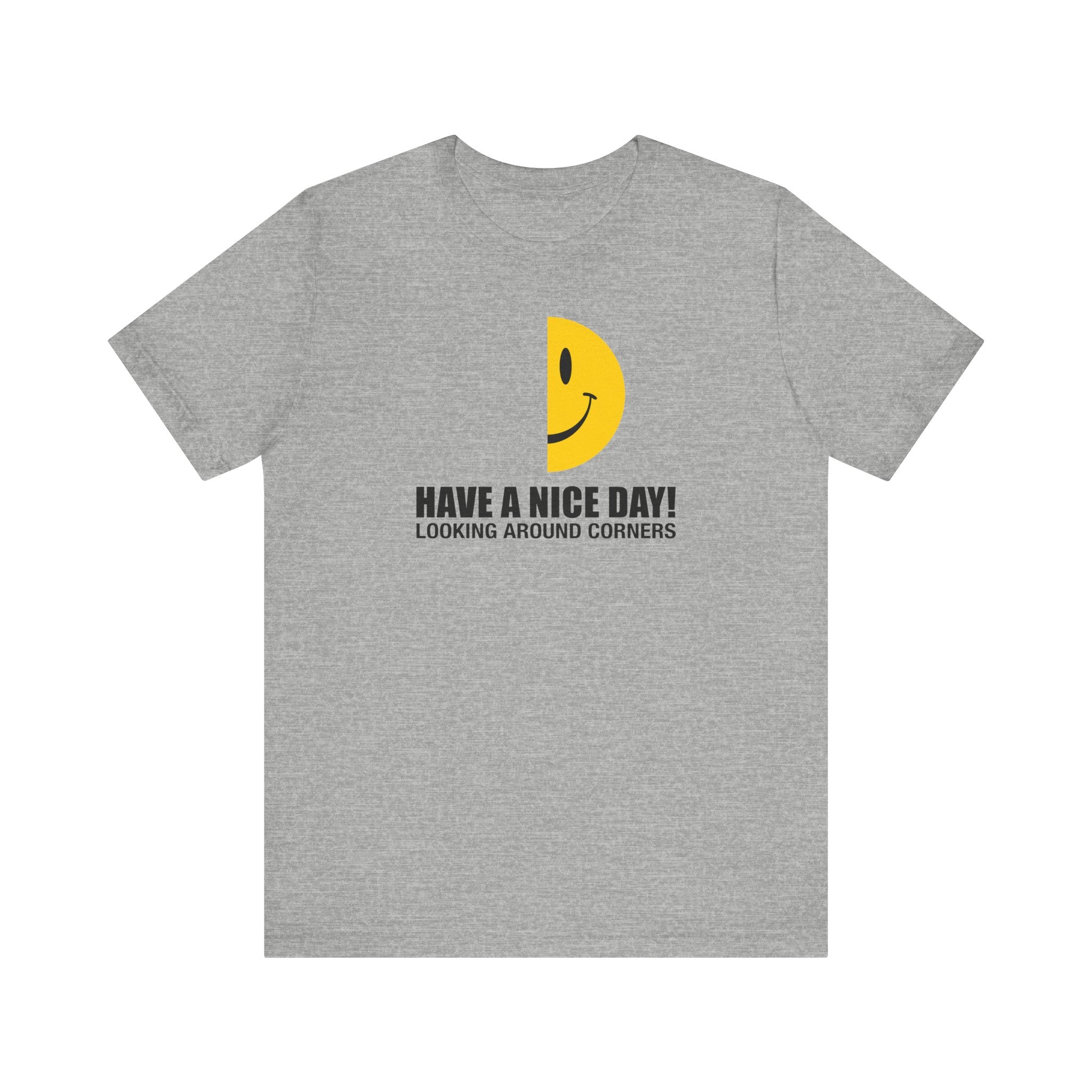 Have A Nice Day! Looking Around Corners  - Men's T-Shirt