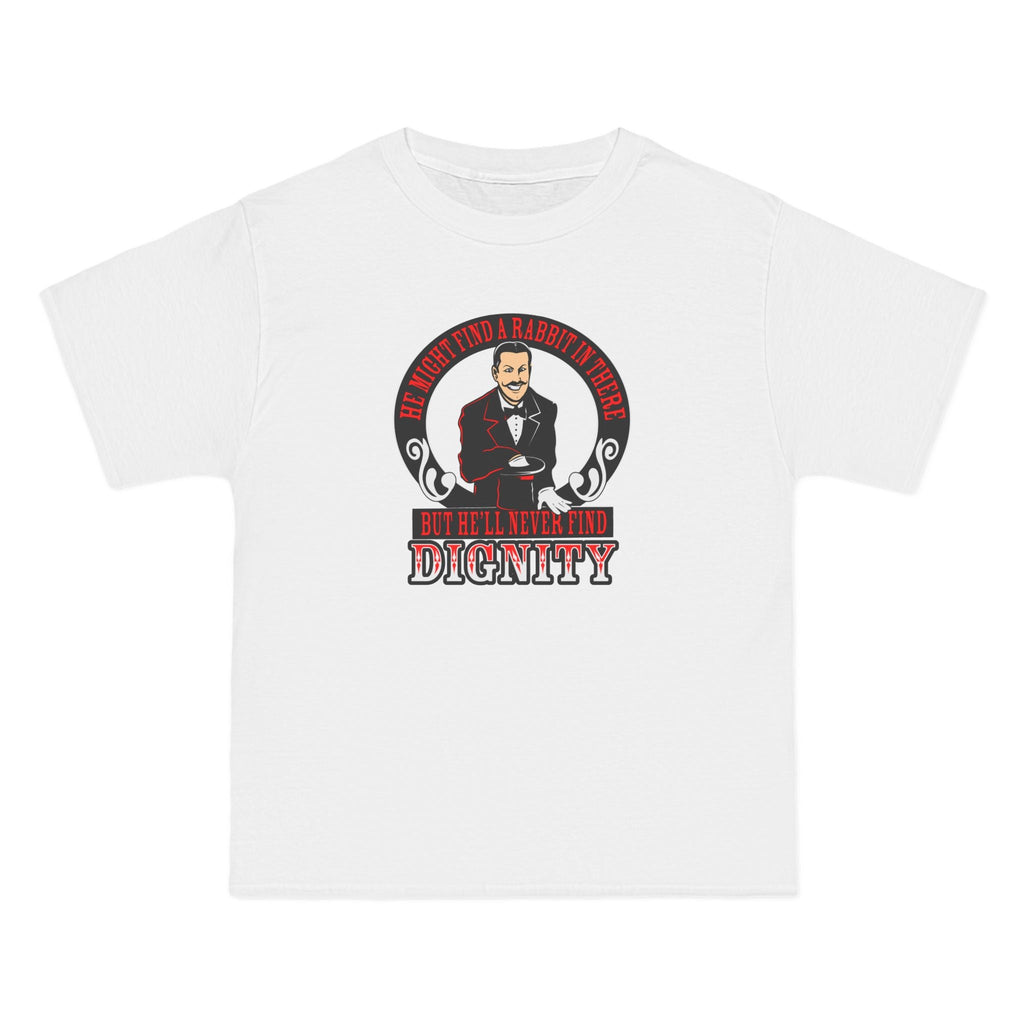 He Might Find A Rabbit In There - But He'll Never Find Dignity - Men's Heavyweight T-Shirt