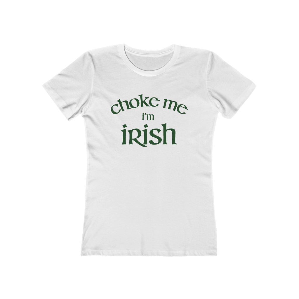Choke Me I'm Irish - Women's T-Shirt