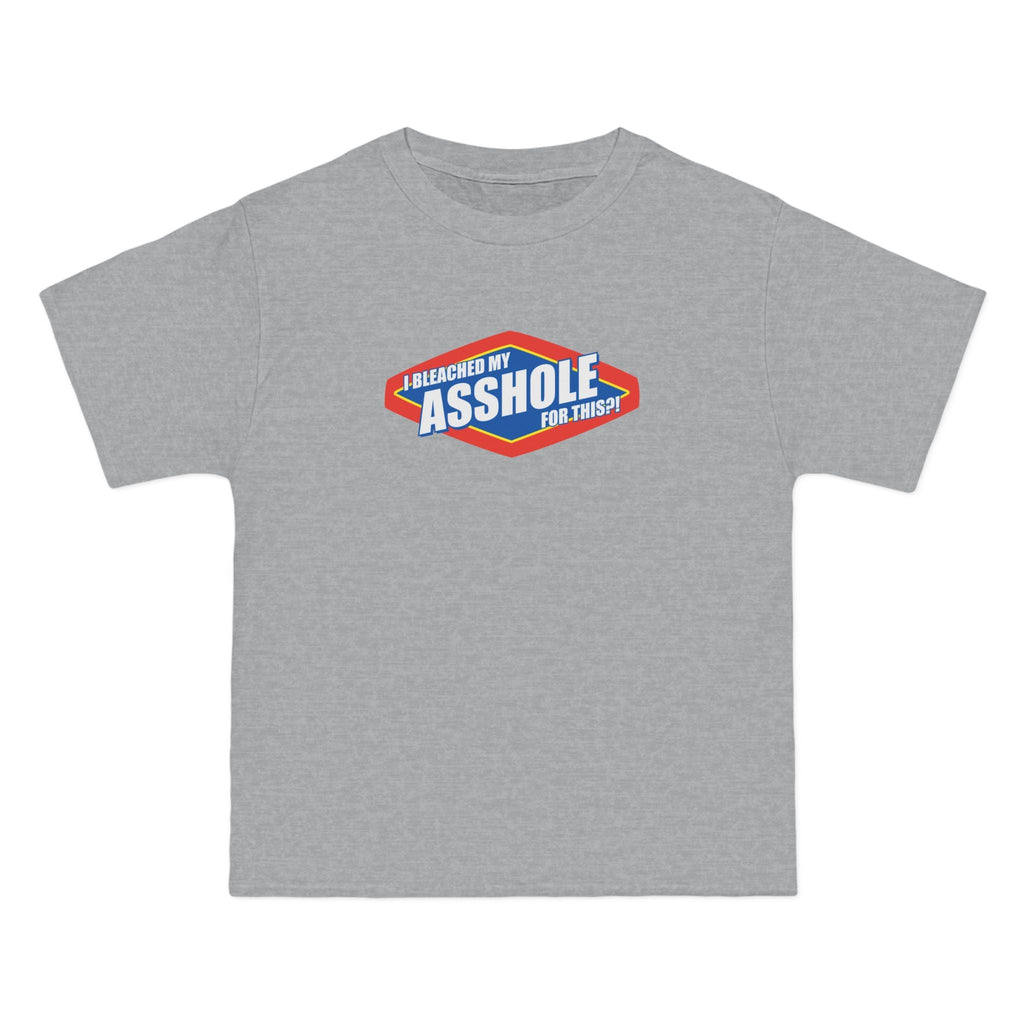 I Bleached My Asshole For This? - Men's Heavyweight T-Shirt