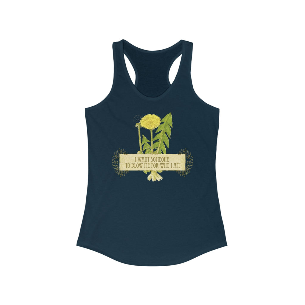 I Want Someone To Blow Me For Who I Am - Women's Racerback Tank
