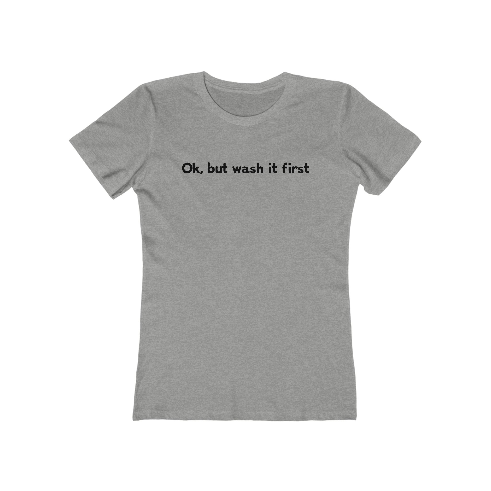 Ok But Wash It First - Women’s T-Shirt