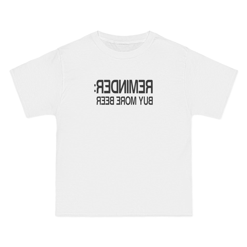 Reminder - Buy More Beer - Men's Heavyweight T-Shirt
