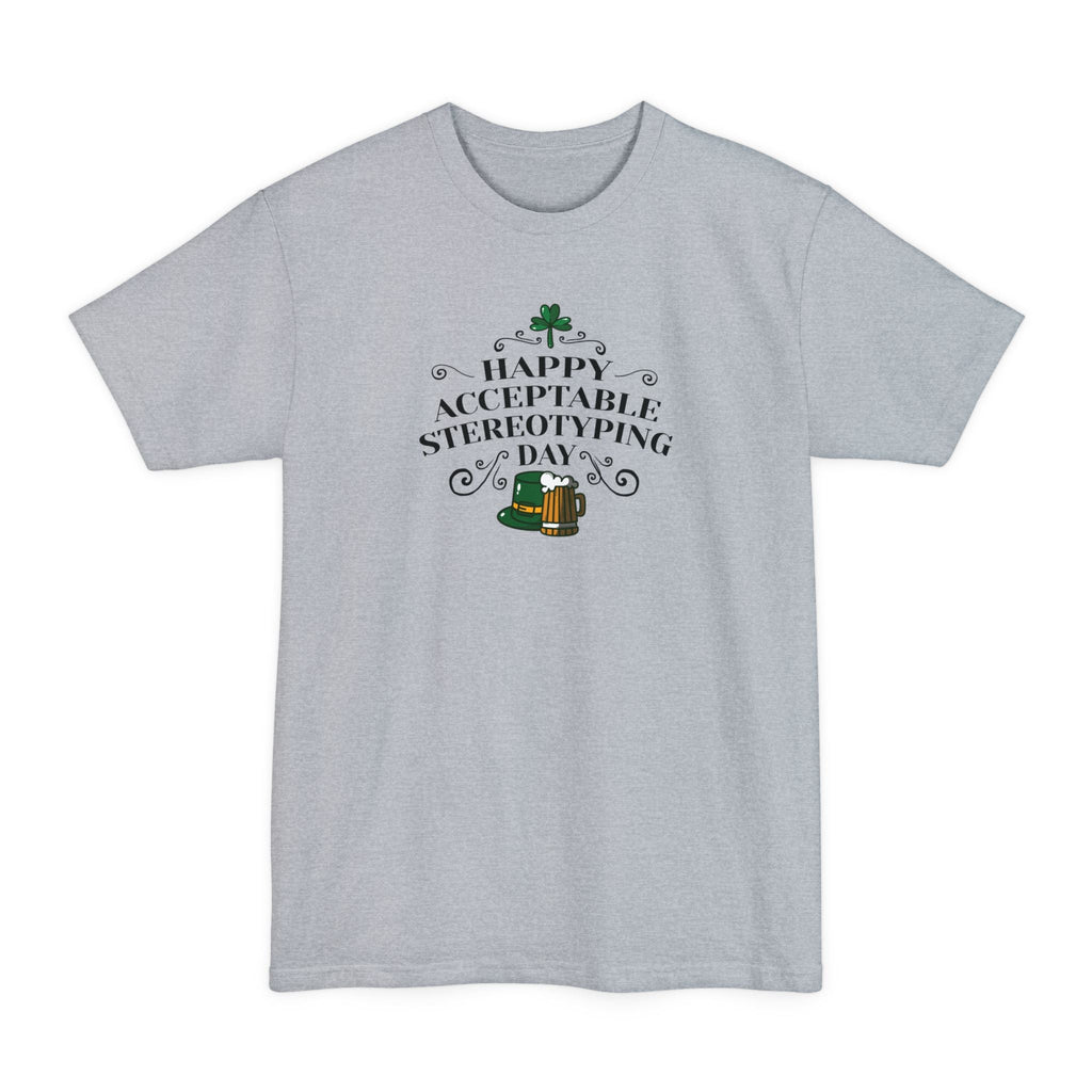 Happy Acceptable Stereotyping Day - Men's Tall T-Shirt