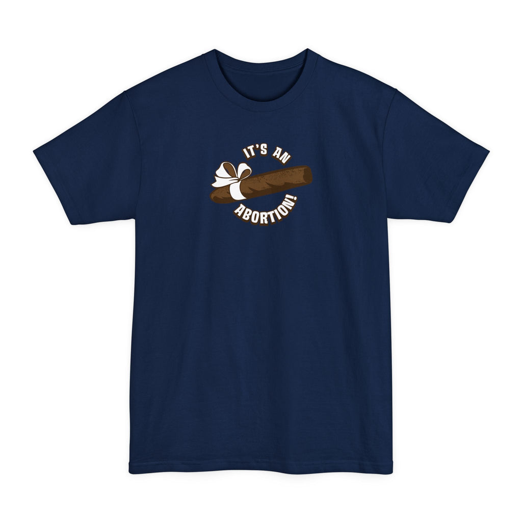 It's An Abortion - Men's Tall T-Shirt