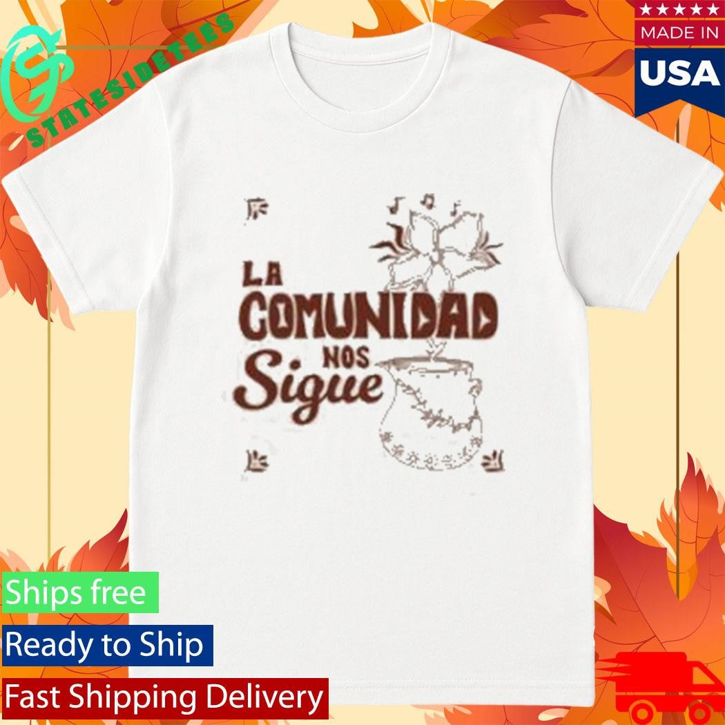 704 La Comunidad Nos Sigue Shirt