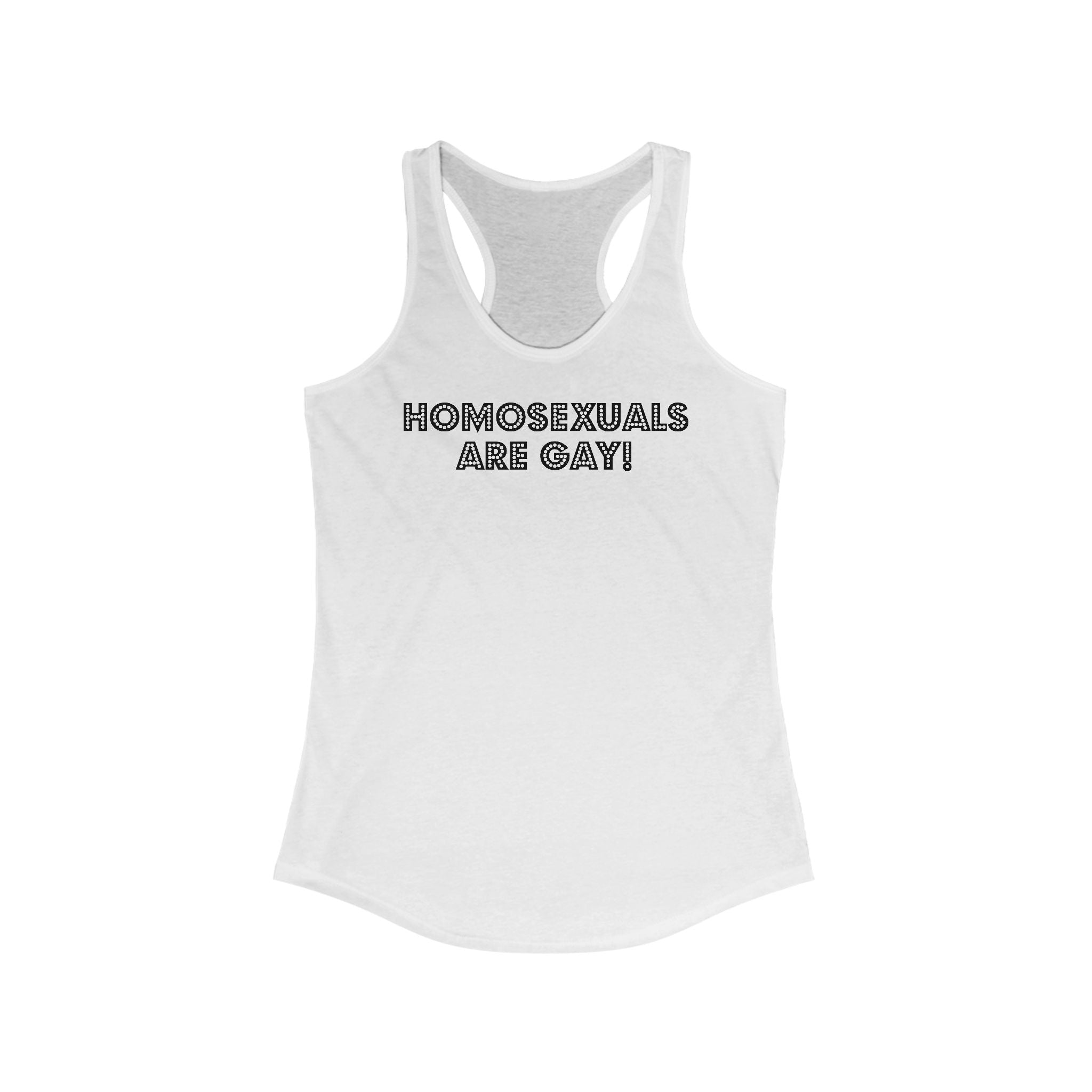 Homosexuals Are Gay - Women’s Racerback Tank