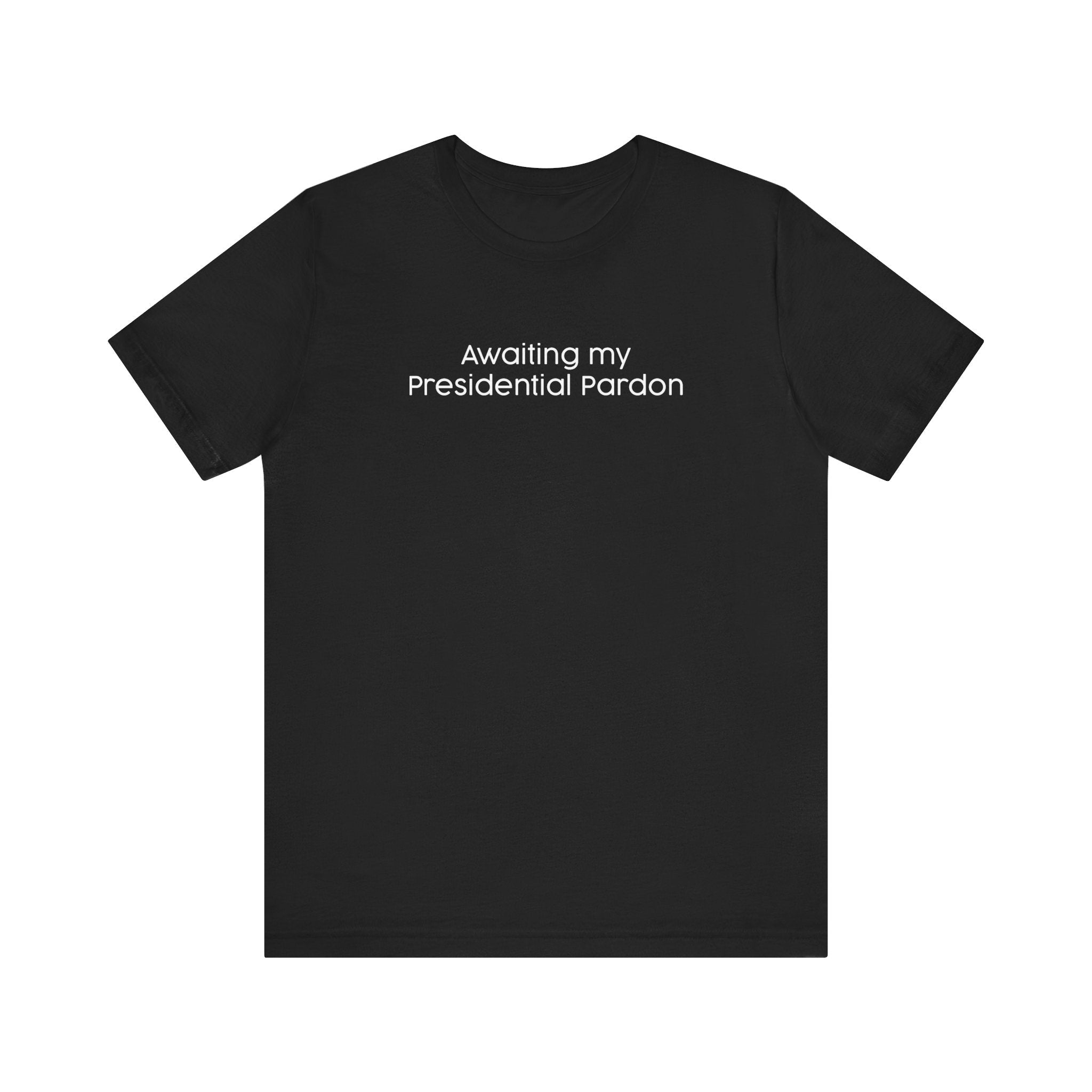 Awaiting My Presidential Pardon - Men's T-Shirt