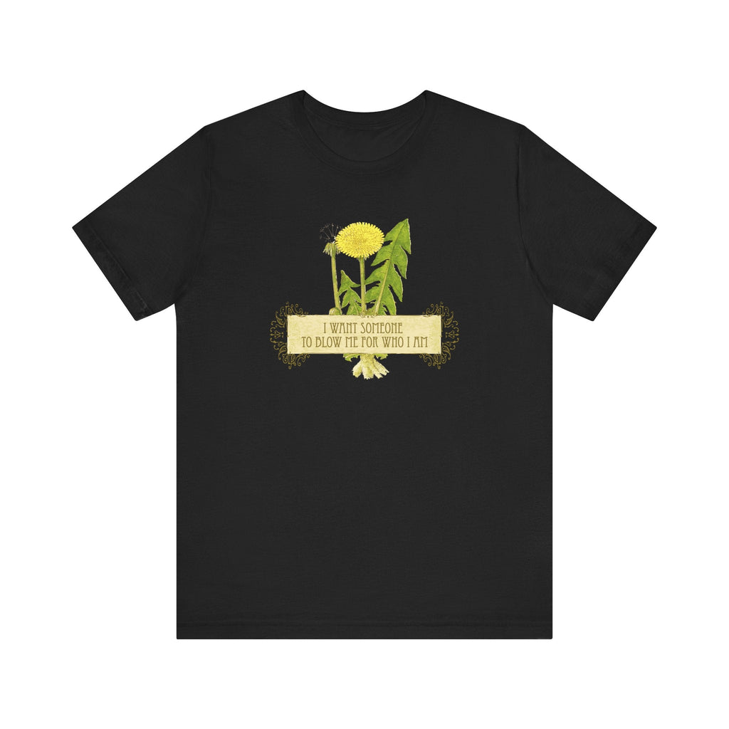 I Want Someone To Blow Me For Who I Am - Men's T-Shirt