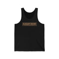 I'm Already Drunk. Let Me Know How Things Turn Out - Unisex Tank