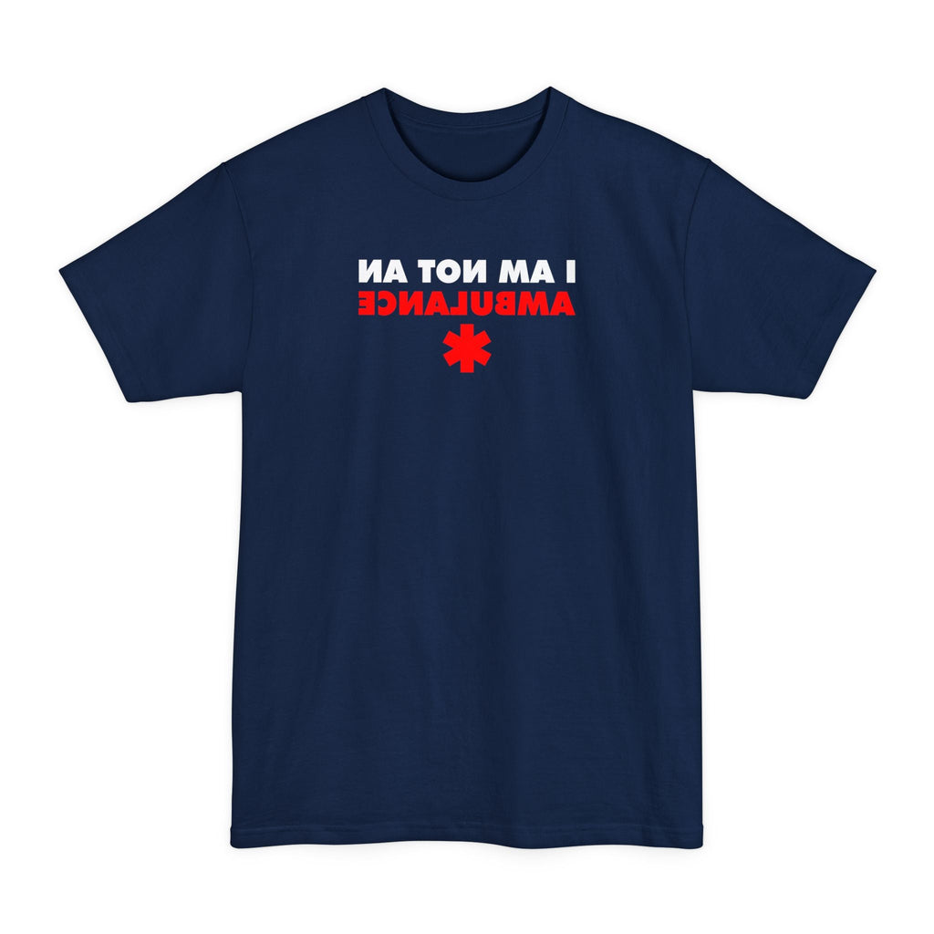 I Am Not An Ambulance - Men's Tall T-Shirt
