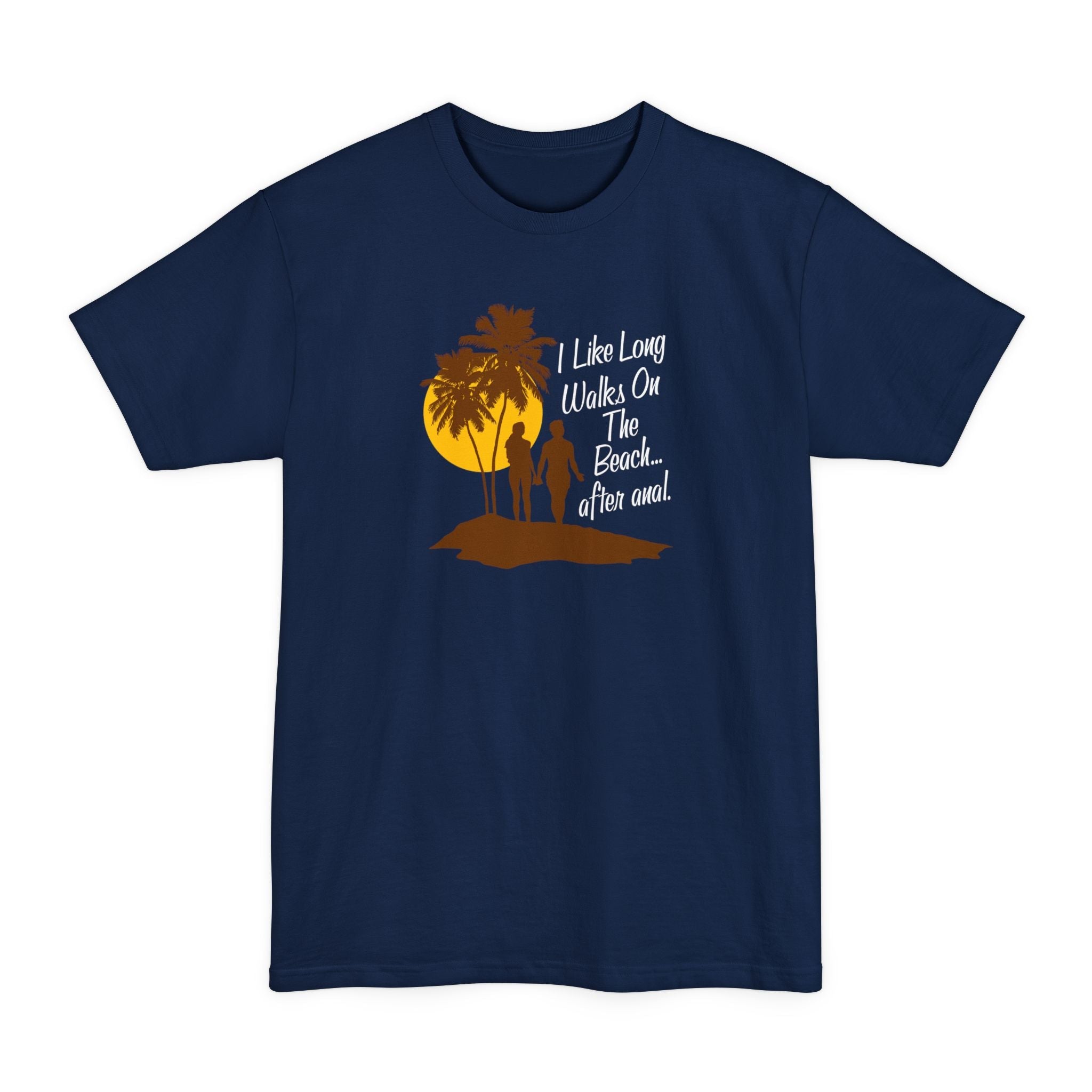 I Like Long Walks On The Beach After Anal - Men's Tall T-Shirt