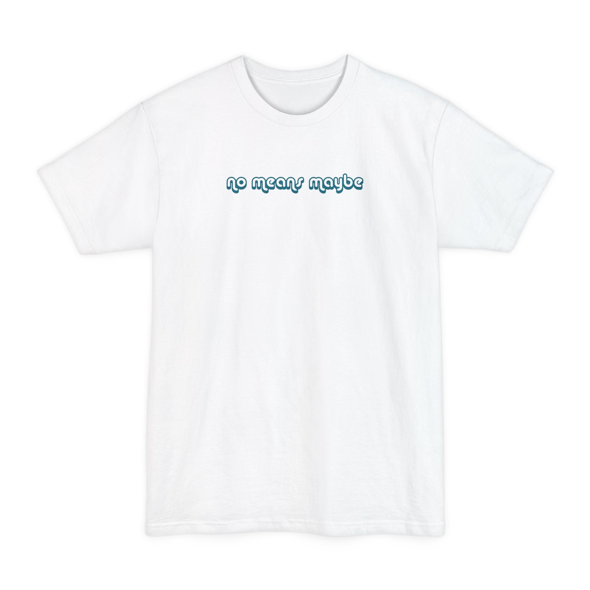 No Means Maybe - Men's Tall T-Shirt