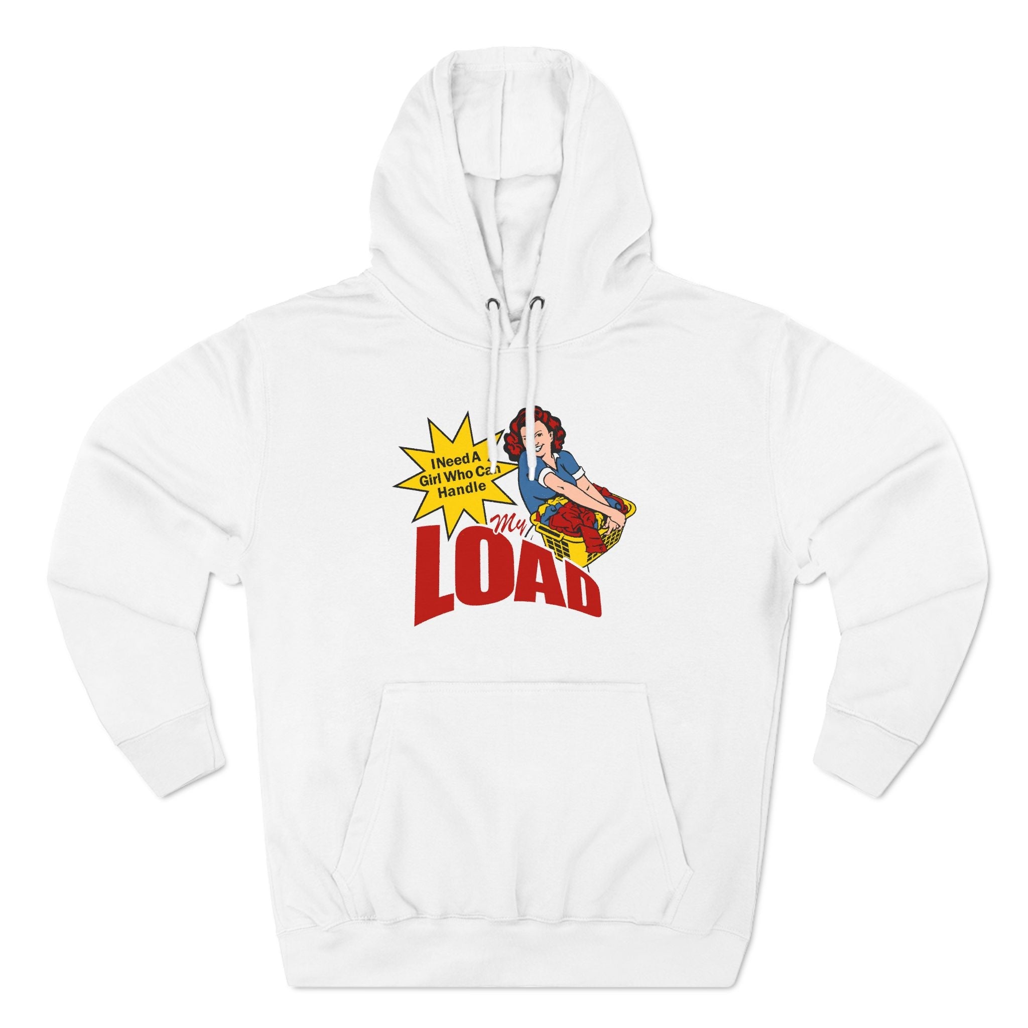 I Need A Girl Who Can Handle My Load - Hoodie