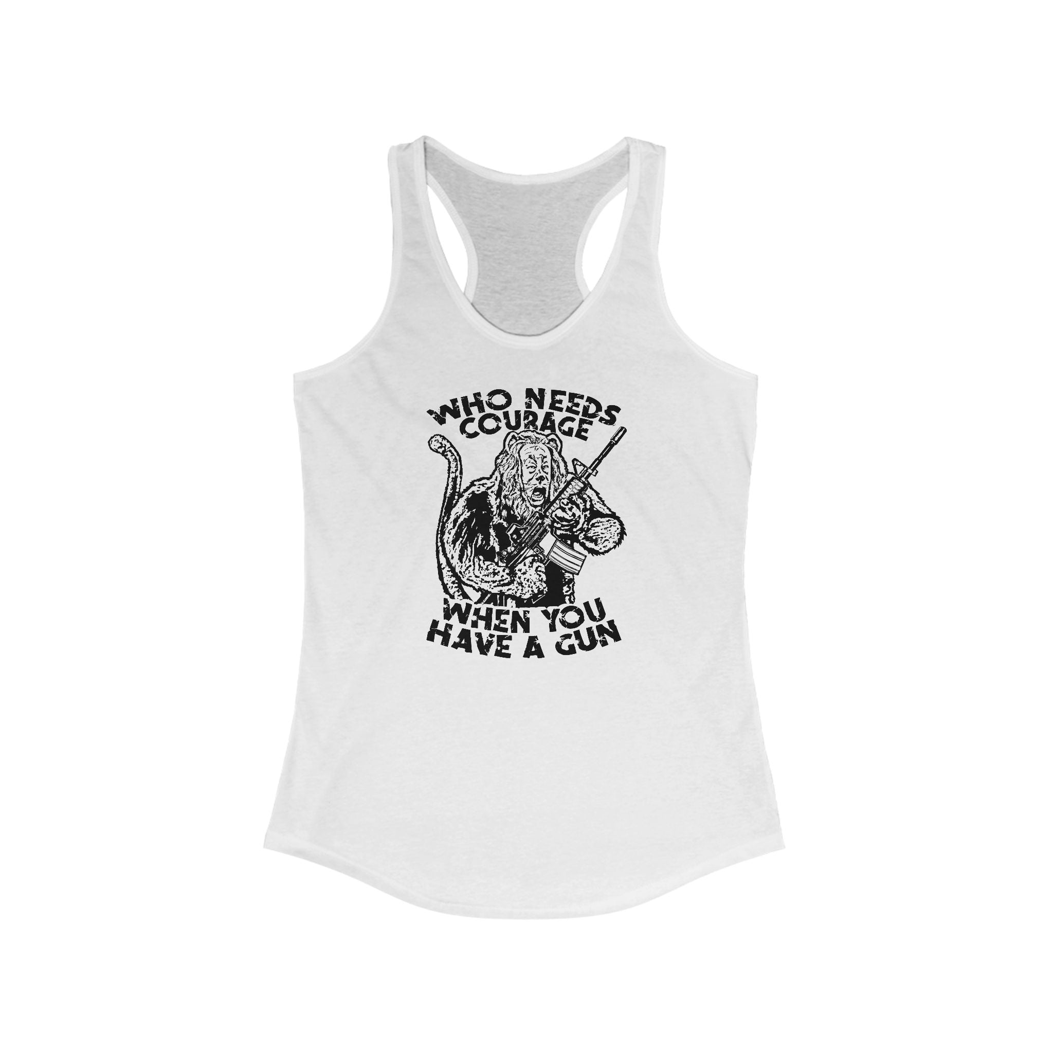 Who Needs Courage When You Have A Gun? - Women's Racerback Tank