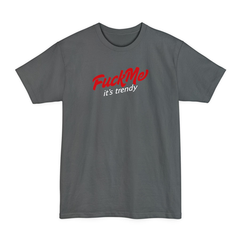 Fuck Me It's Trendy - Men's Tall T-Shirt