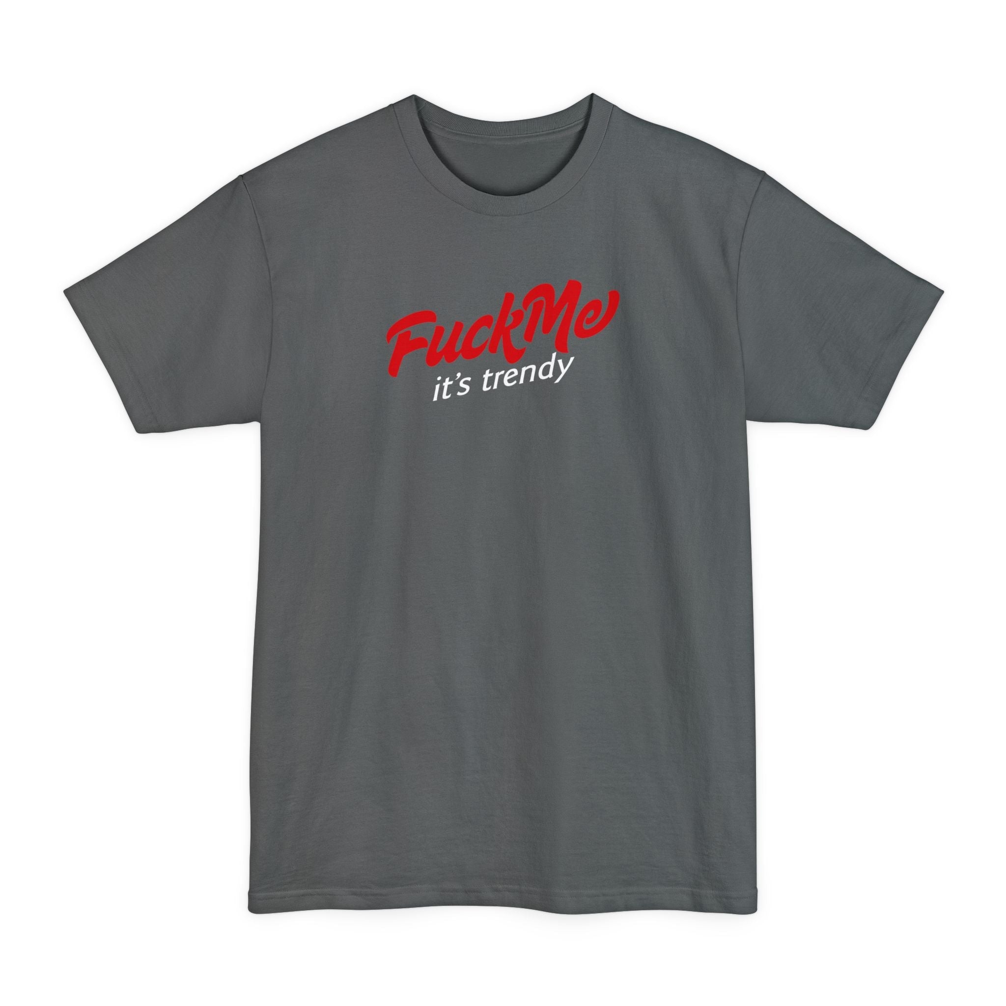 Fuck Me It's Trendy - Men's Tall T-Shirt