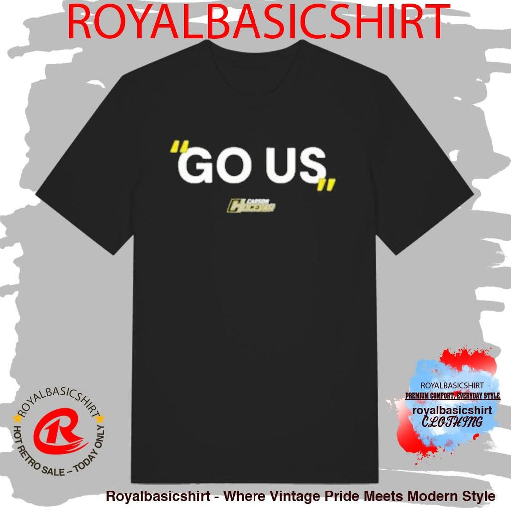 #77 Carson Hocevar Go Us T-Shirt