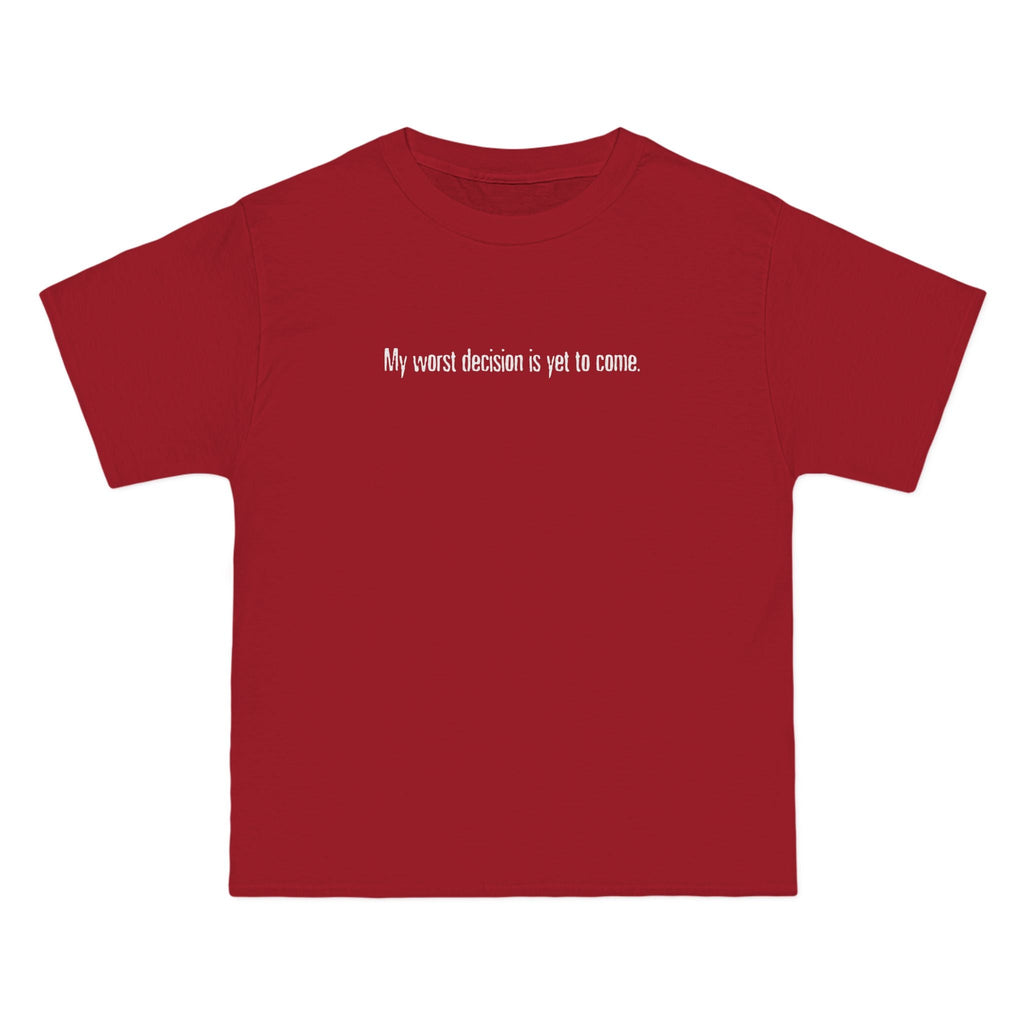 My Worst Decision Is Yet To Come. - Men's Heavyweight T-Shirt