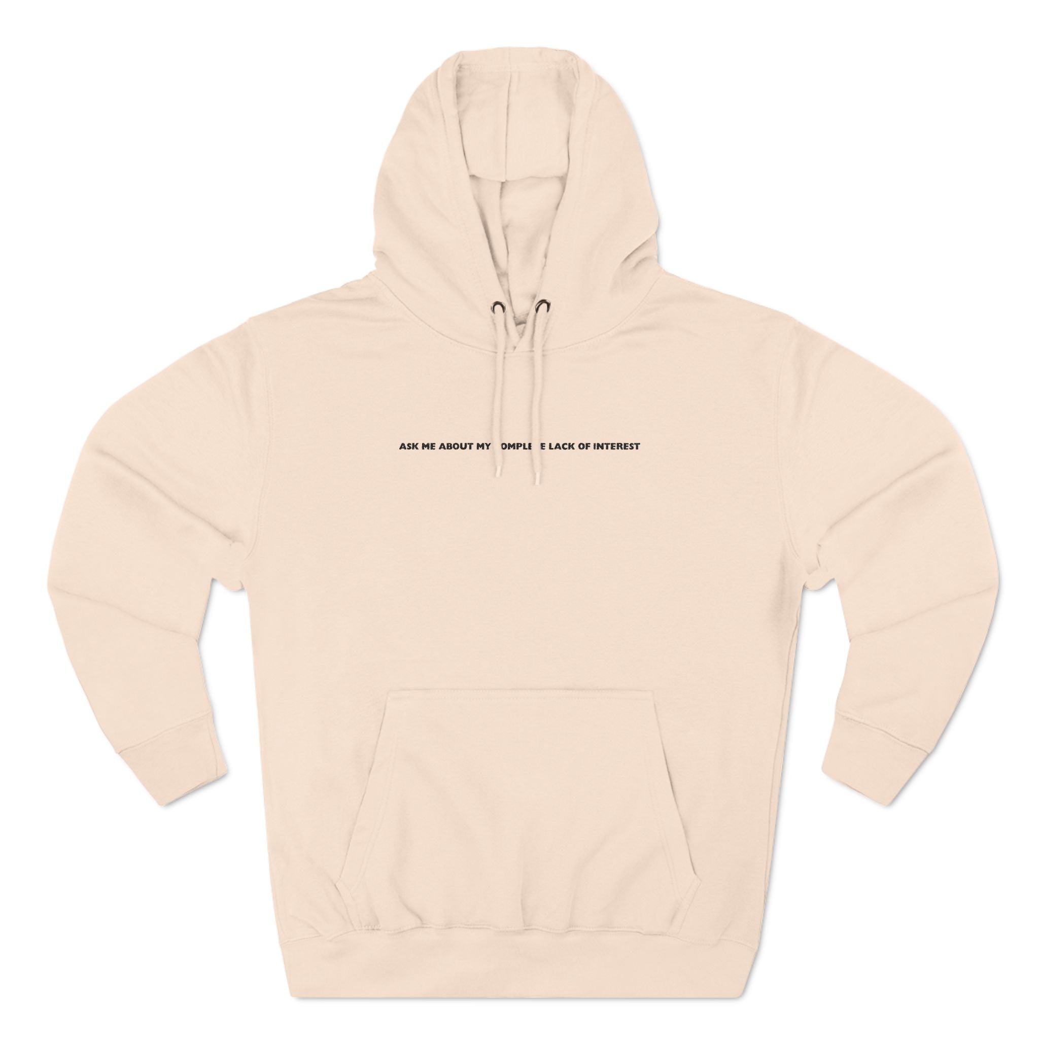 Ask Me About My Complete Lack Of Interest - Hoodie