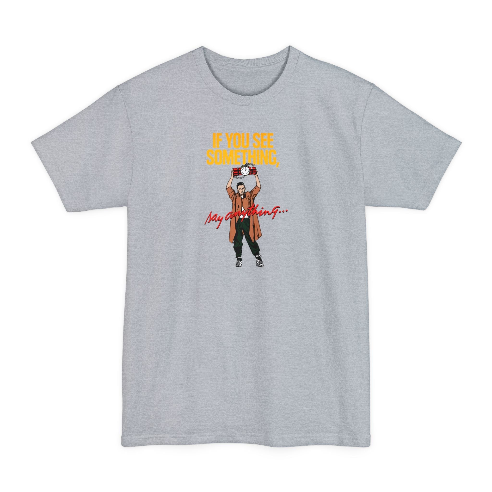 If You See Something Say Anything - Men's Tall T-Shirt