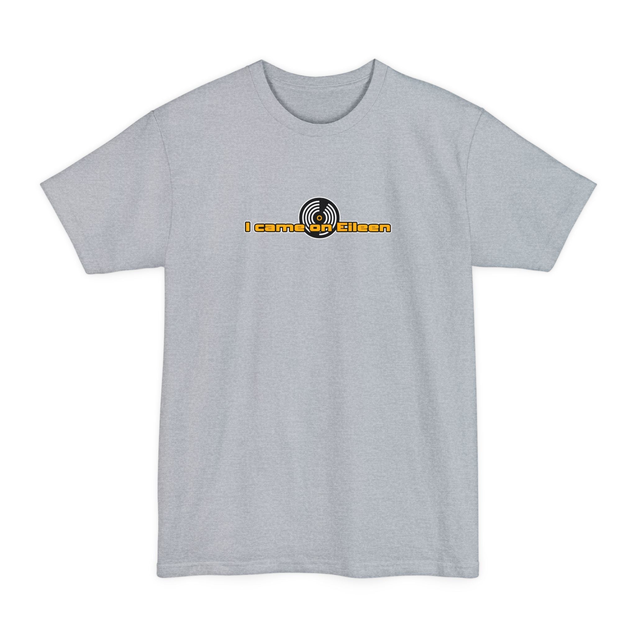 I Came On Eileen - Men's Tall T-Shirt