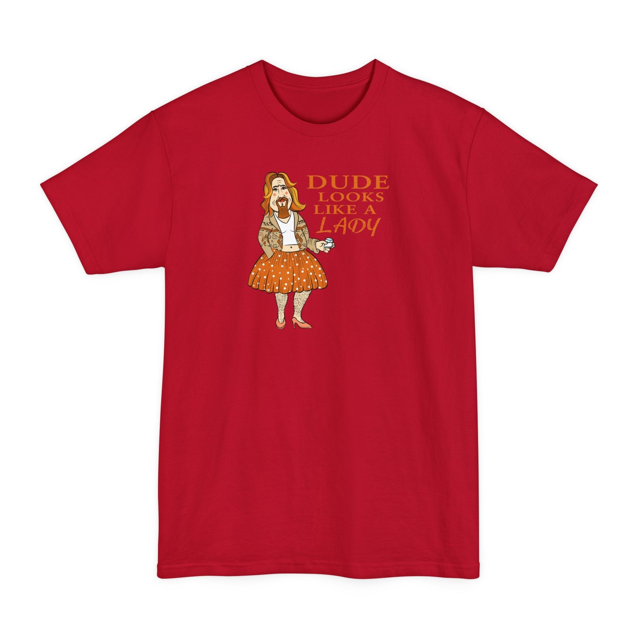 Dude Looks Like A Lady - Men's Tall T-Shirt