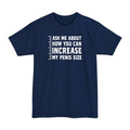 Ask Me About How You Can Increase My Penis Size - Men's Tall T-Shirt