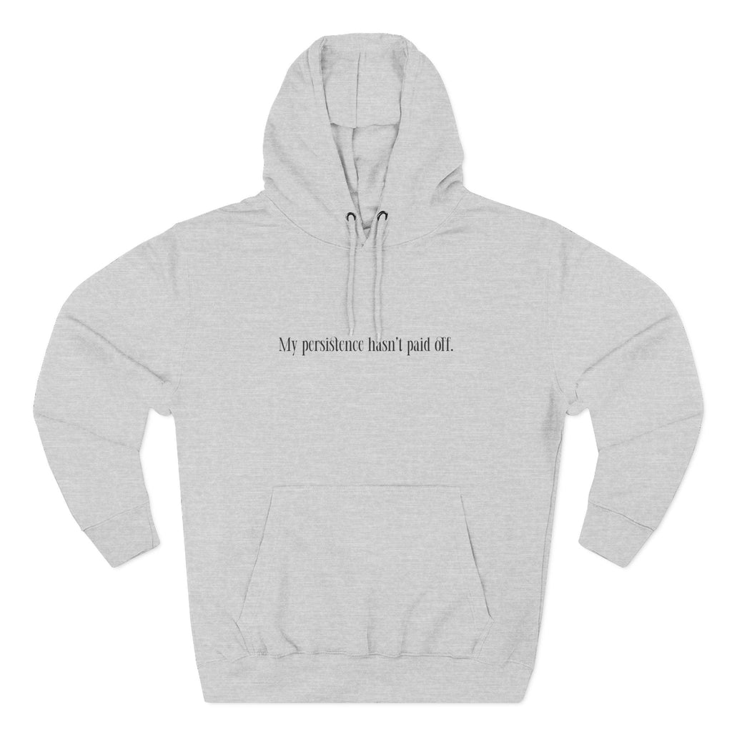 My Persistence Hasn't Paid Off - Men's T-Shirt