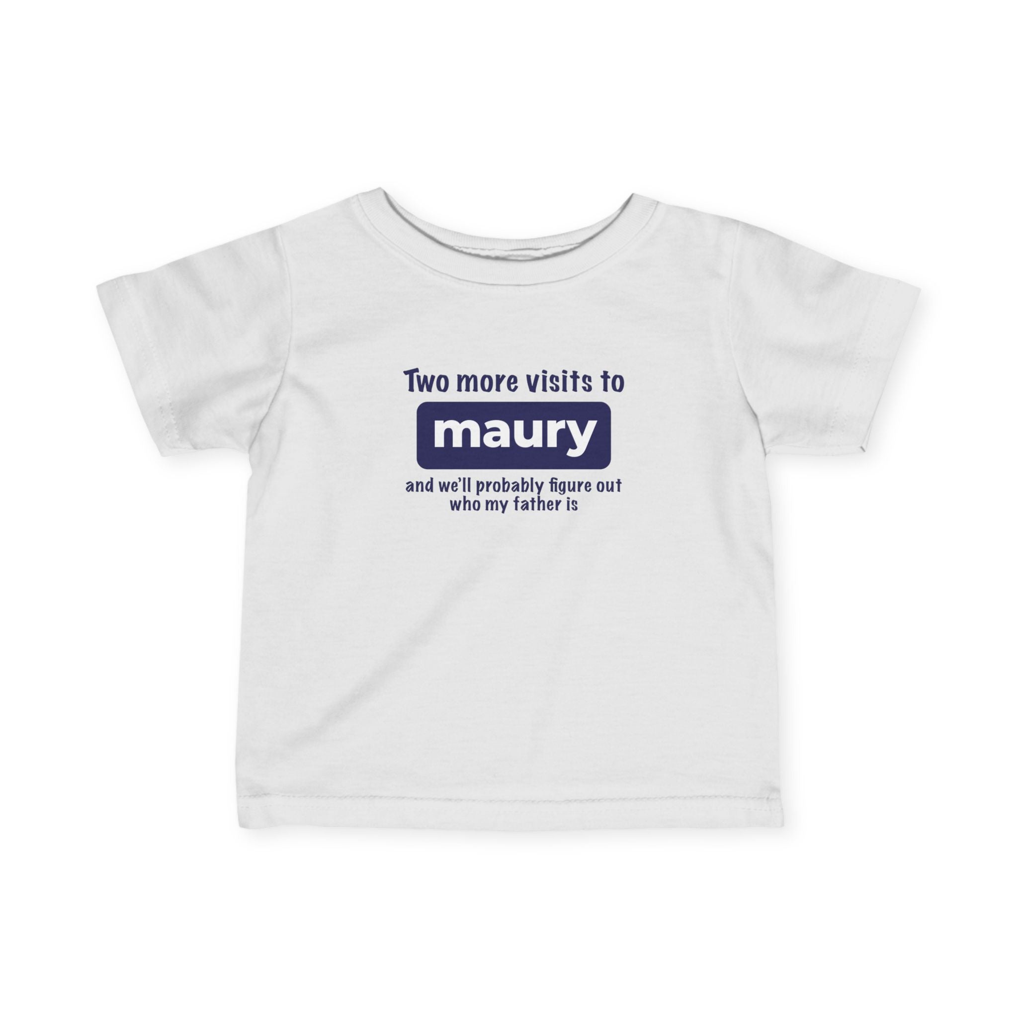 Two More Visits To Maury - Baby T-Shirt