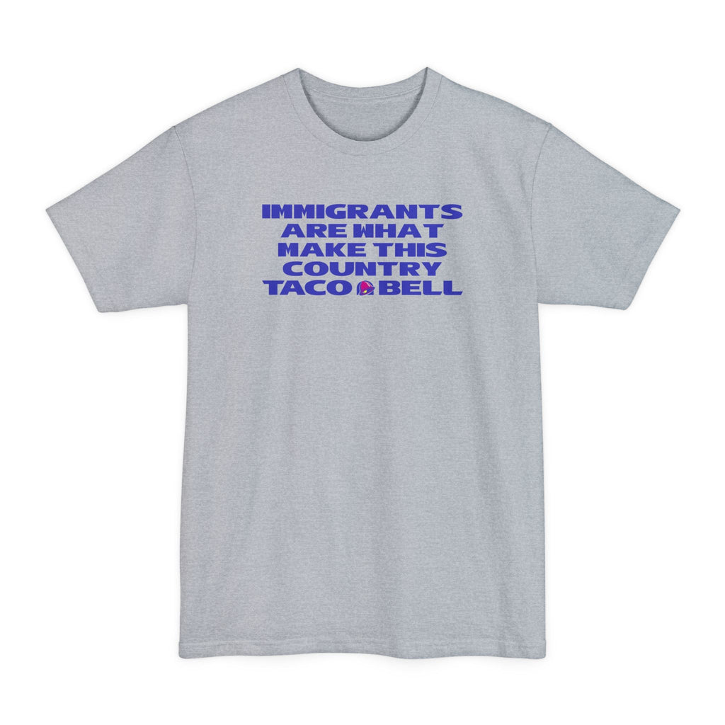 Immigrants are what make this country Taco Bell - Men's Tall T-Shirt