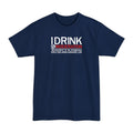 I Drink In Moderation - Men's Tall T-Shirt