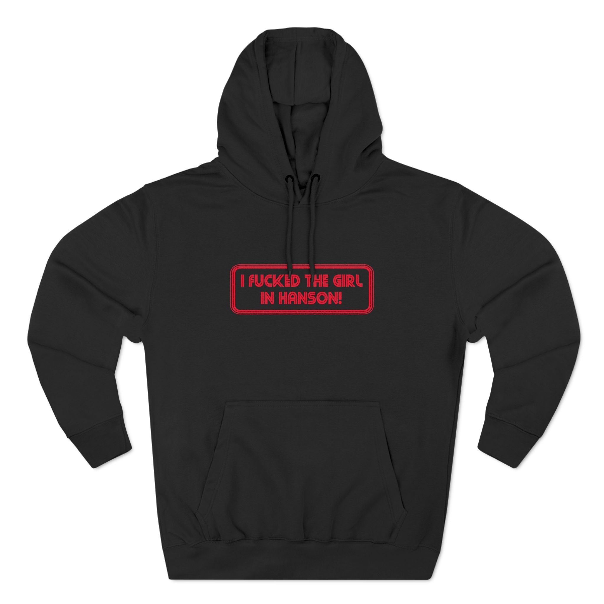 I Fucked The Girl In Hanson - Hoodie