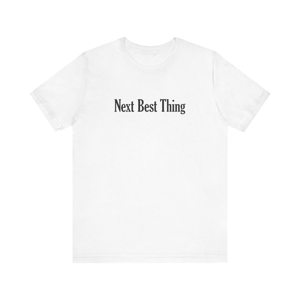 Next Best Thing - Men's T-Shirt