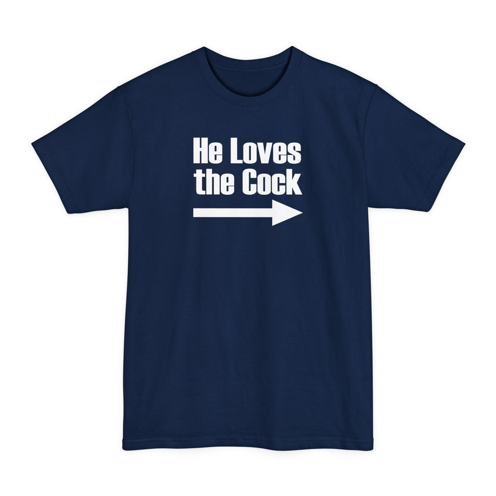 He Loves The Cock - Men's Tall T-Shirt