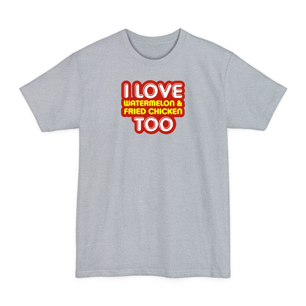 I Love Watermelon & Fried Chicken Too - Men's Tall T-Shirt