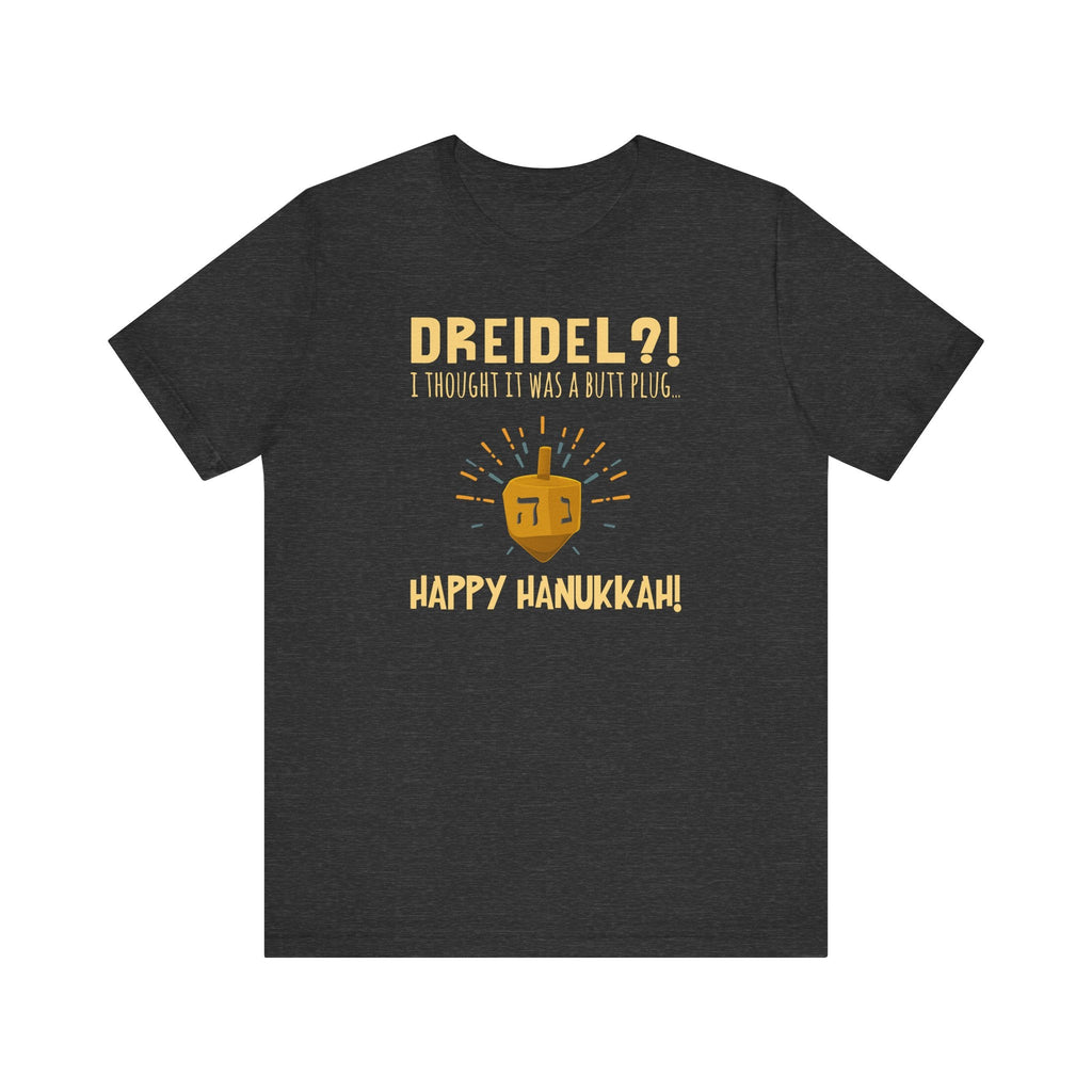 Dreidel? I Thought That Was A Butt Plug. Uh...Happy Hanukkah! - Men's T-Shirt