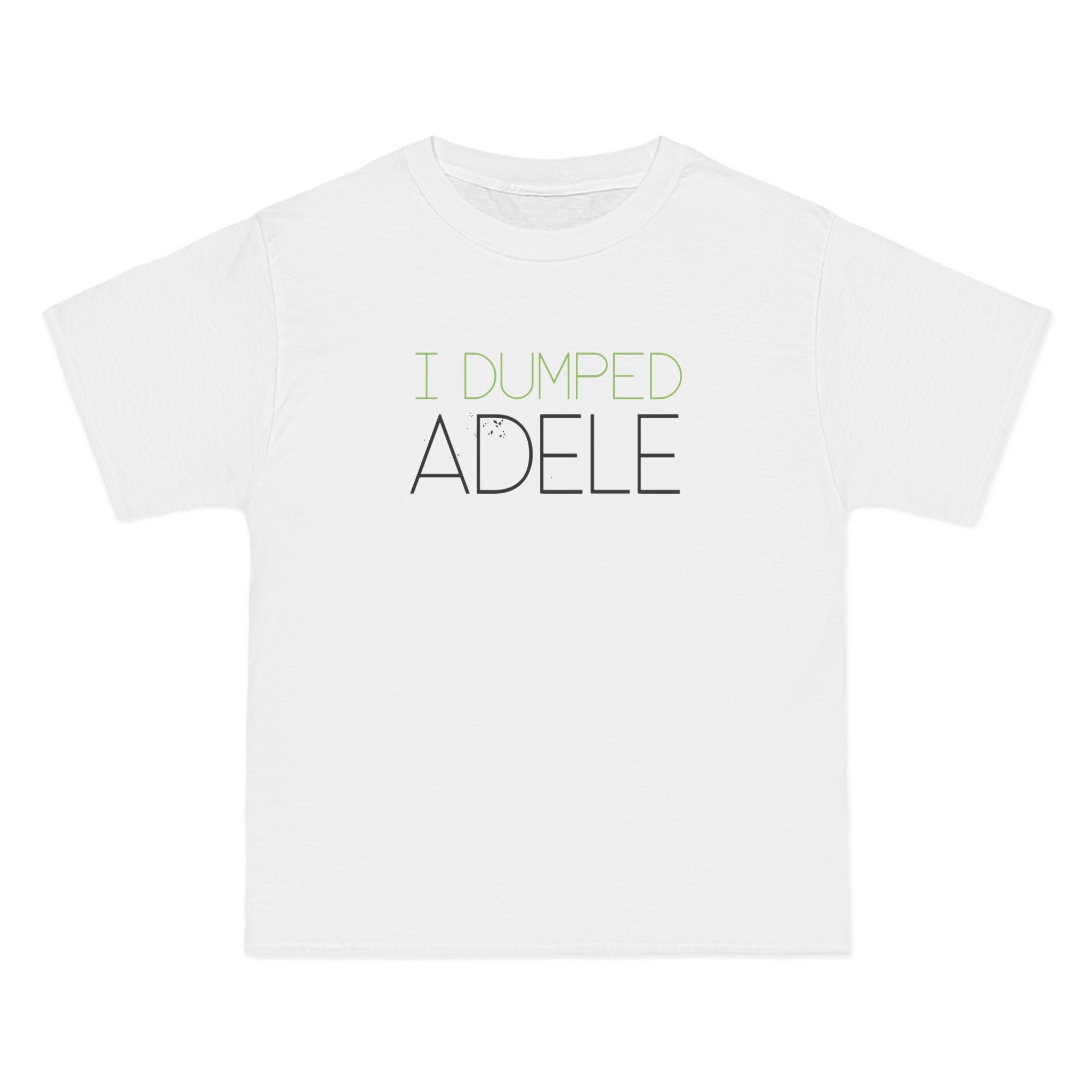 I Dumped Adele - Men's Heavyweight T-Shirt