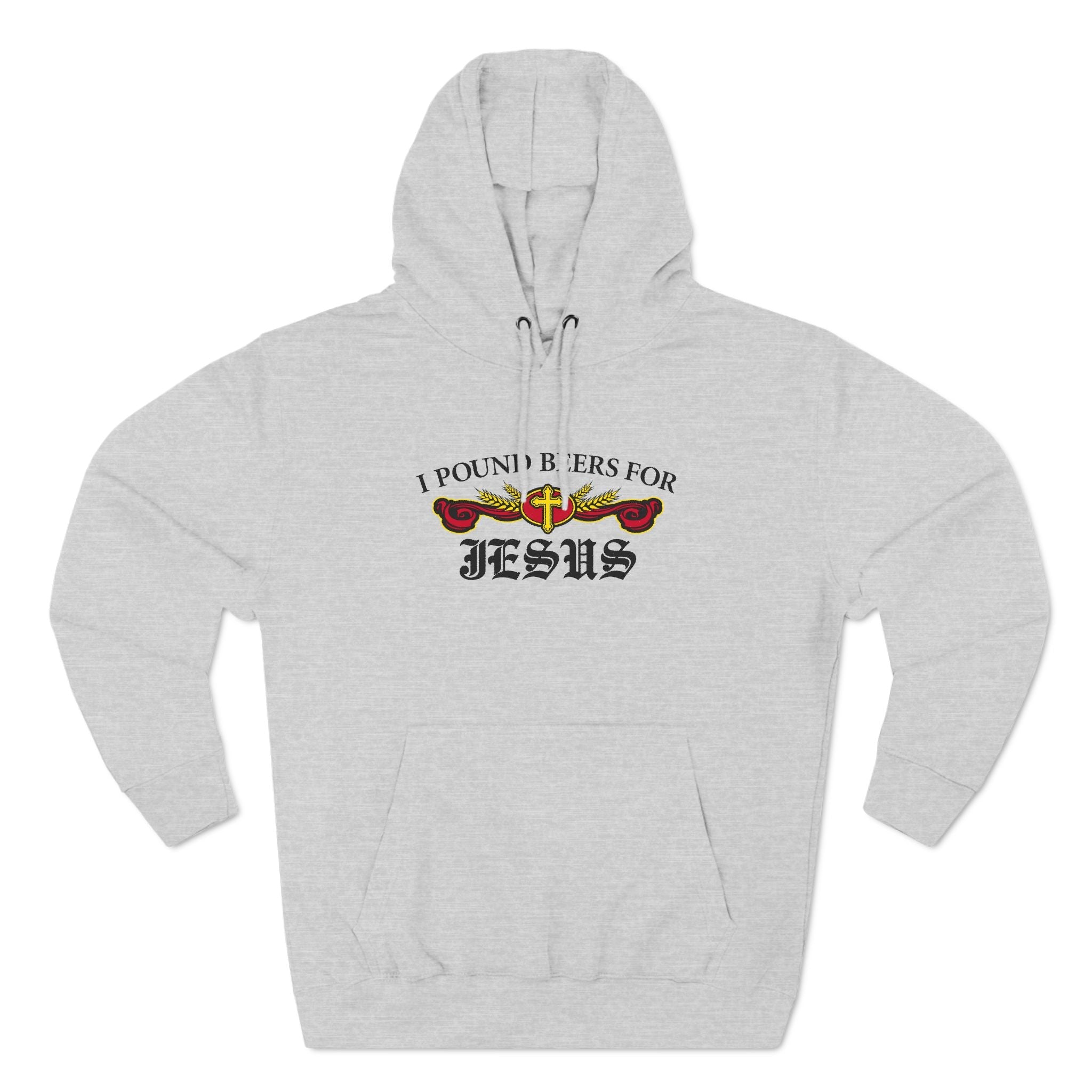 I Pound Beers For Jesus - Hoodie