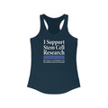 I Support Stem Cell Research But Only As A Byproduct Of My Support For Killing Babies - Women's Racerback Tank