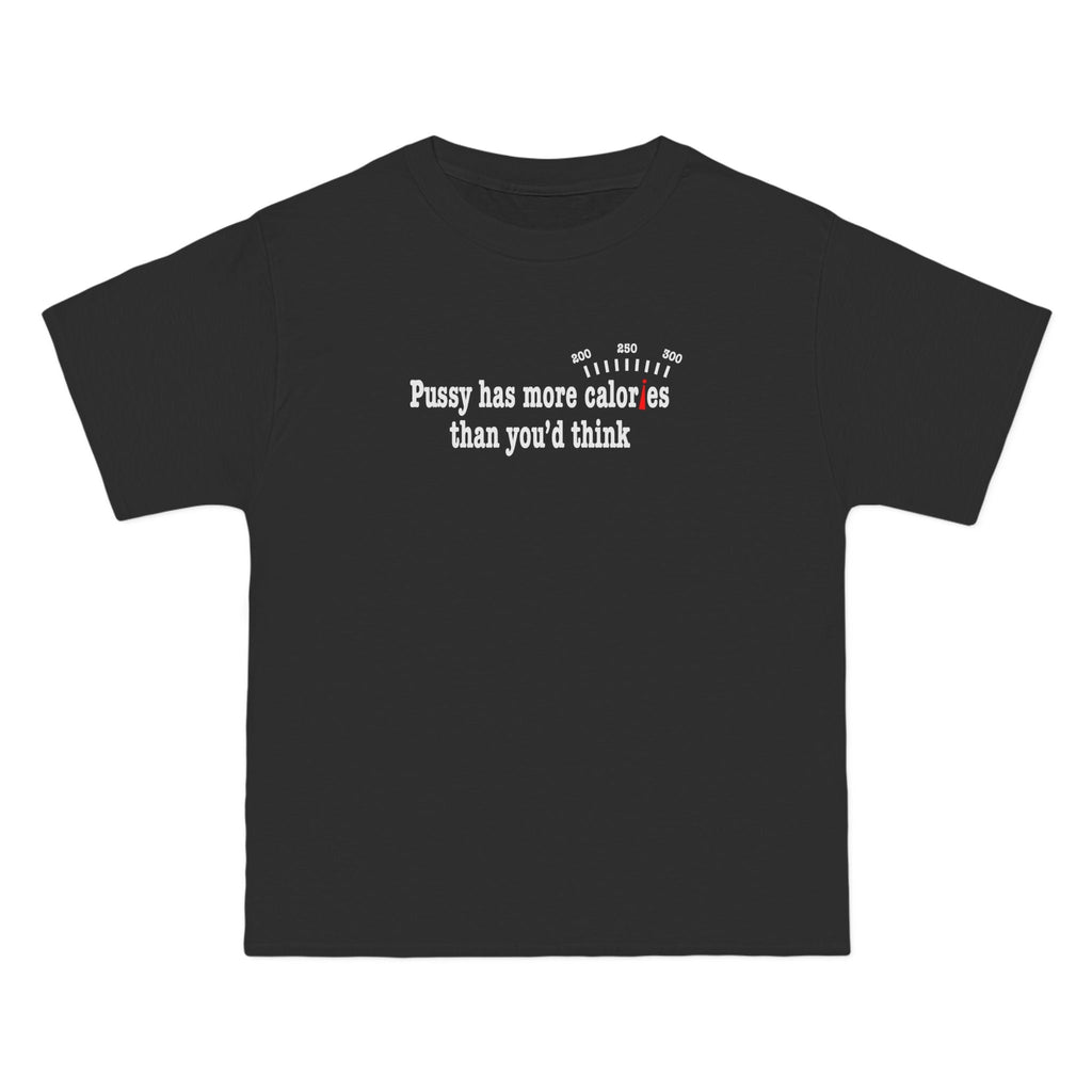 Pussy Has More Calories Than You Think - Men's Heavyweight T-Shirt
