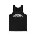 This T-Shirt Seemed Funnier When I Bought It - Unisex Tank