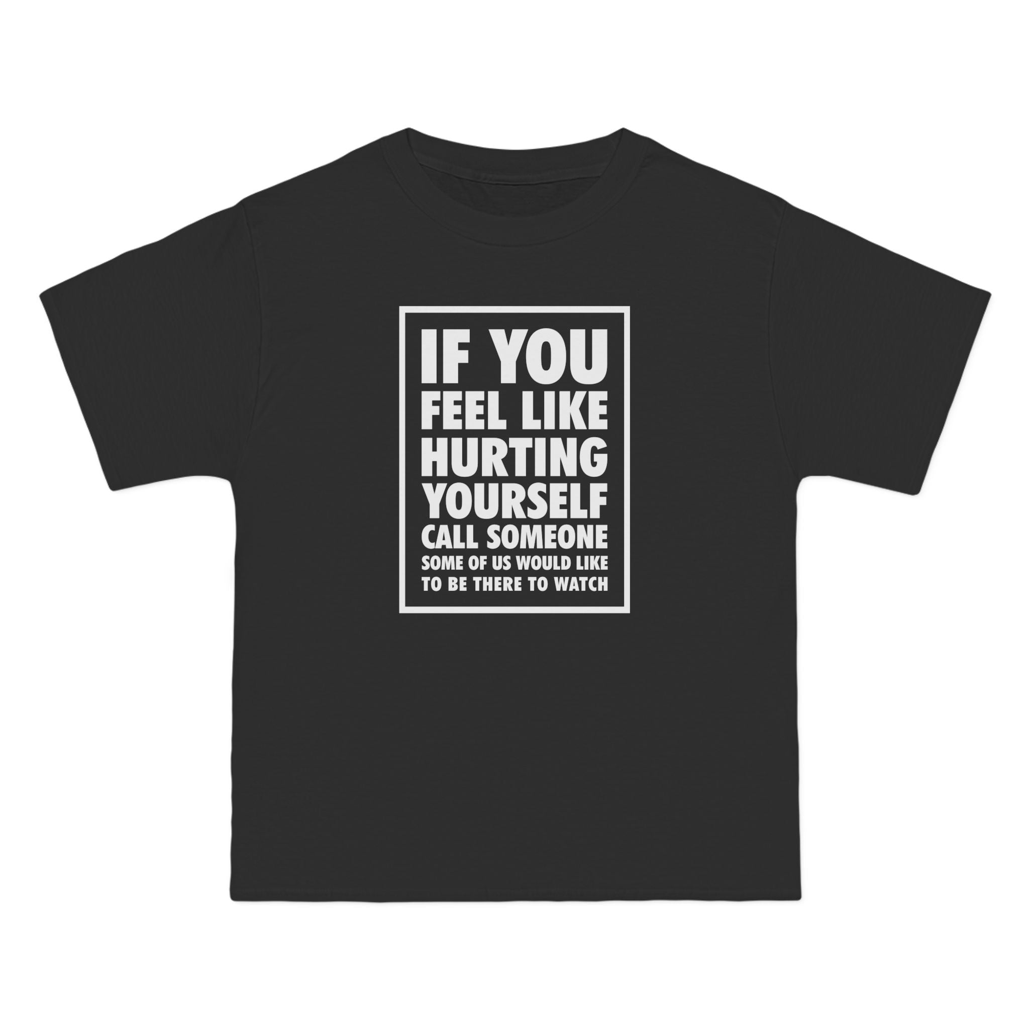 If You Feel Like Hurting Yourself Call Someone - Men's Heavyweight T-Shirt