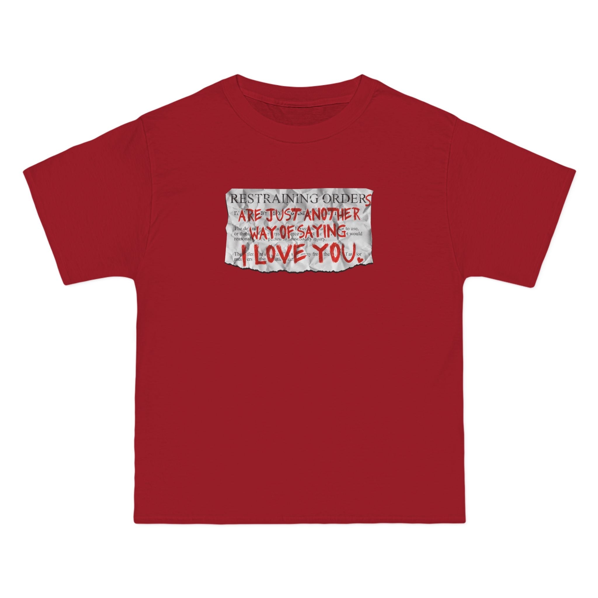 Restraining Orders Are Just Another Way Of Saying I Love You - Men's Heavyweight T-Shirt