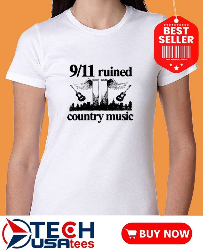 9 11 Ruined Country Music shirt