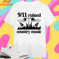 9 11 Ruined Country Music Shirts