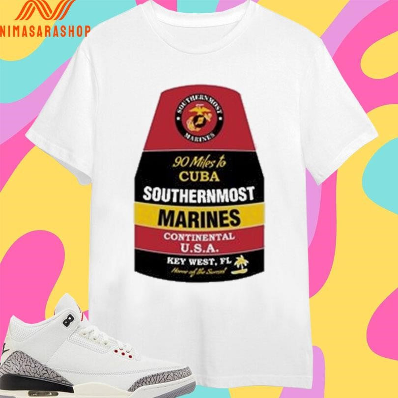 90 Miles To Cuba Southernmost Marines Continental Usa Key West Fl Shirts