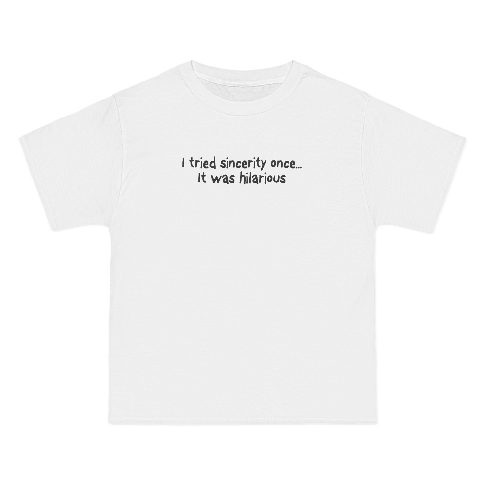 I Tried Sincerity Once... It Was Hilarious - Men's Heavyweight T-Shirt